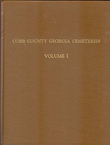 Cobb County, Georgia Cemeteries Volume 1 Revised and Updated