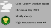 Cloudy sky graphic with a sun above a Cobb County Courier logo followed by text: Cobb County weather report Christmas Day 2021 Mostly cloudy High temperature near 67