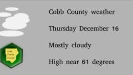 Cloudy skies graphic with Cobb County Courier logo: with the following text: Cobb County weather Thursday December 16 Mostly cloudy High near 61 degrees