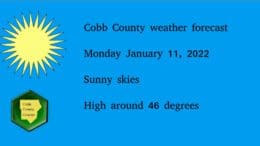 Sunny skies graphic with the following text: Cobb County weather forecast Monday January 11, 2022 Sunny skies High around 46 degrees