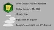 Cobb County Courier logo against a cloudy skies image and the following text: Cobb County weather forecast Friday January 21, 2022 Cloudy skies High near 37 degrees Tonight's overnight low 27 degrees