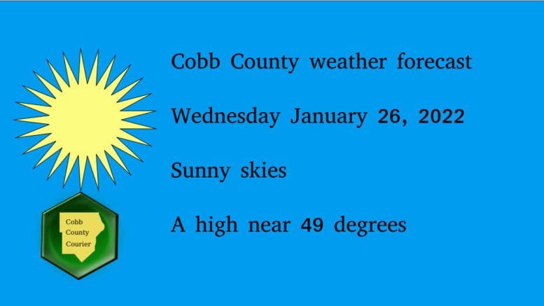 Sunny skies graphic with the following text: Cobb County weather forecast Wednesday January 26, 2022 Sunny skies A high near 49 degrees