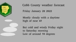 Friday January 28 2022 Mostly cloudy with a daytime high of near 47 But cold and windy Friday night to Saturday morning Low of around 19 degrees