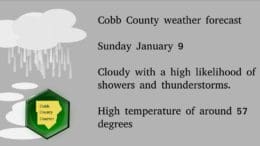 Text: Cobb County weather forecast Sunday January 9 Cloudy with a high likelihood of showers and thunderstorms. High temperature of around 57 degrees