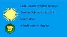 Cobb County weather forecast Tuesday February 15, 2022 Sunny skies A high near 59 degrees