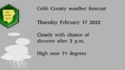 Cloudy skies graphic with the following text: Thursday February 17 2022 Cloudy with chance of showers after 3 p.m. High near 71 degrees