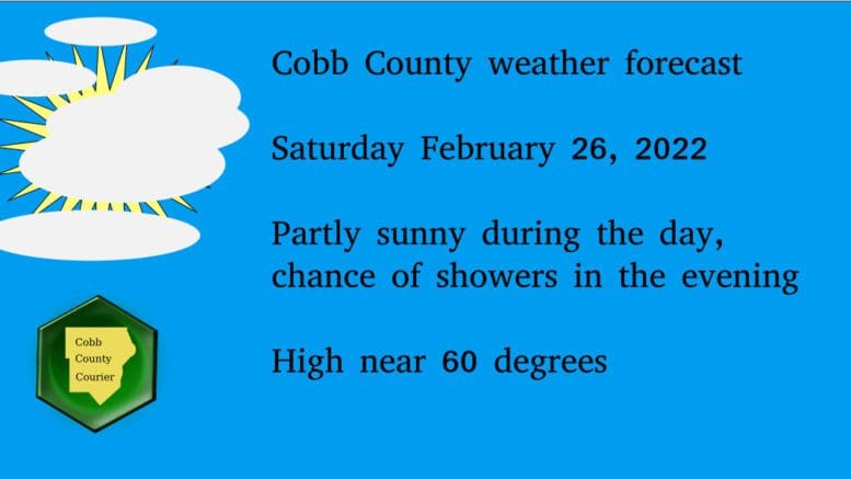 Partly sunny graphic with the Cobb County Courier logo and the following text: Cobb County weather forecast Saturday February 26, 2022 Partly sunny during the day, chance of showers in the evening High near 60 degrees