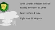 Rainy weather image with clouds and the following text: Cobb County weather Sunday February 27 2022 Rainy before 4 p.m. High near 50 degrees
