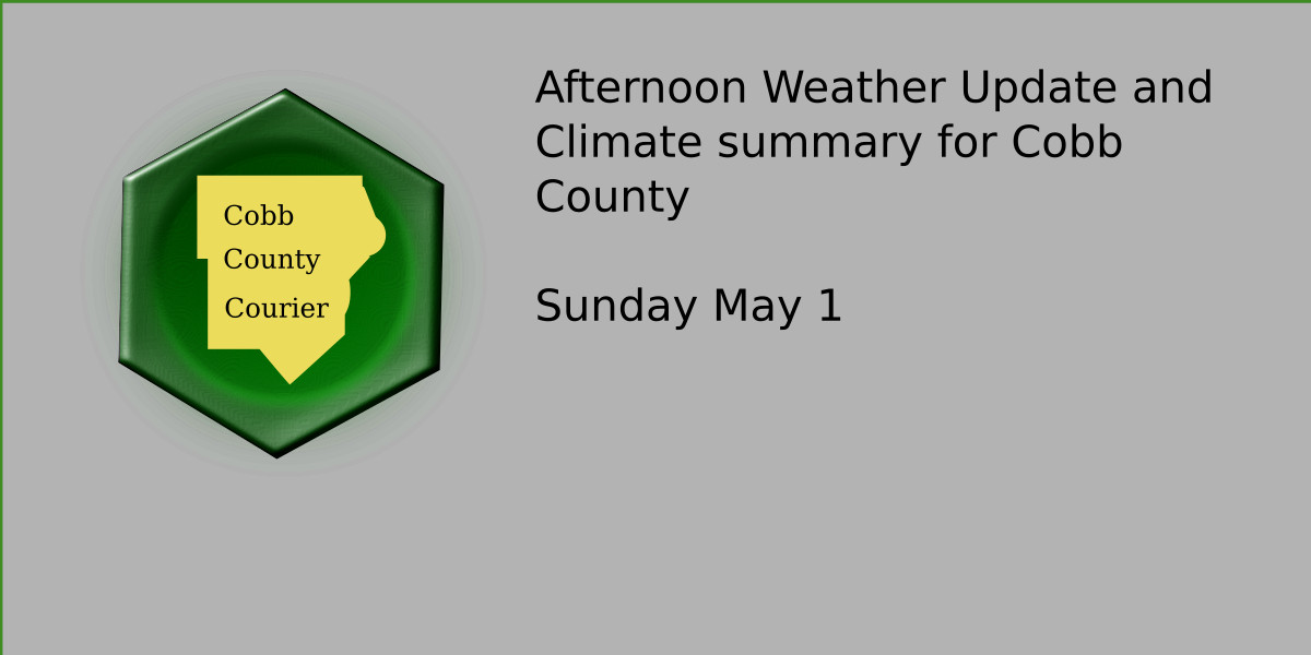Afternoon weather update for Cobb County May 1 with climate summary for ...