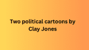 Title stating "Two Political Cartoons by Clay Jones"