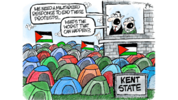 Cartoon of a campus administrators saying "I need a militarized response to the protests. What's the worst that could happen" and a sign stating "Kent State"